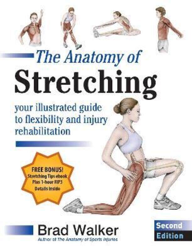 

The Anatomy of Stretching, Second Edition: Your Illustrated Guide to Flexibility and Injury Rehabili,Paperback,ByWalker Brad