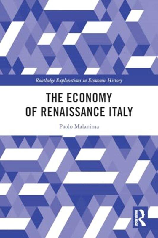 

The Economy of Renaissance Italy by Paolo Malanima -Paperback