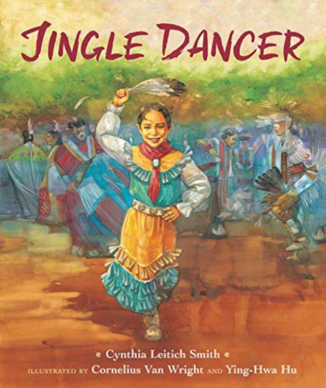 

Jingle Dancer by Cynthia L SmithCornelius Van WrightYing-Hwa Hu-Paperback