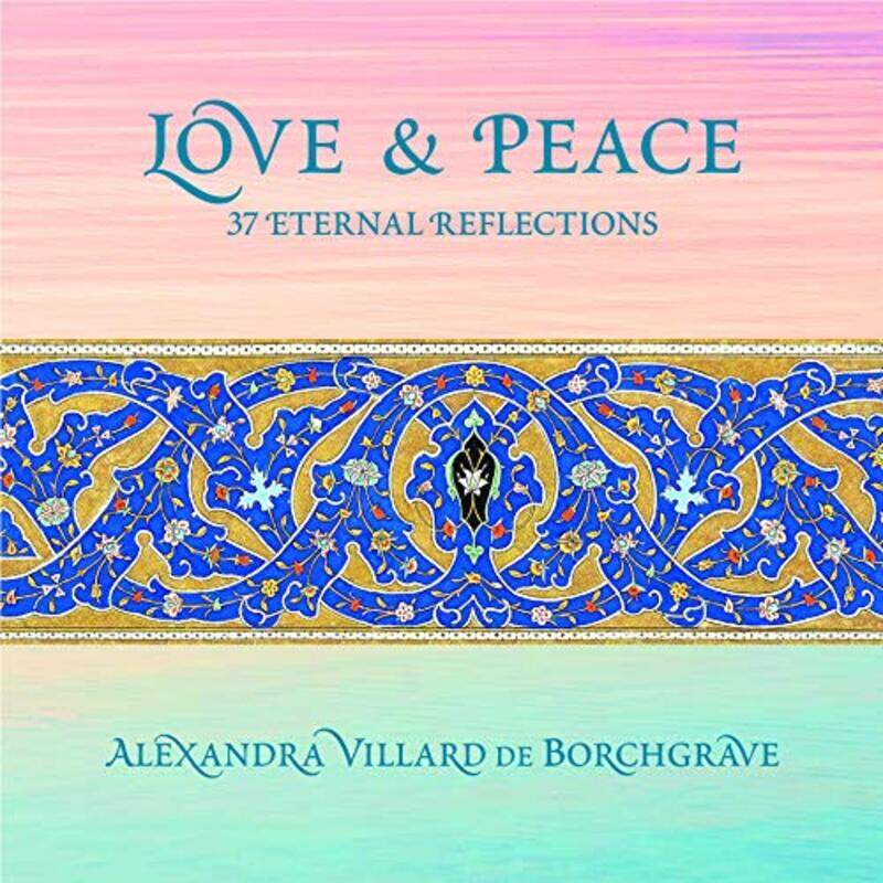 

Love and Peace 37 Eternal Reflections by Alexandra Villard de Borchgrave-Hardcover