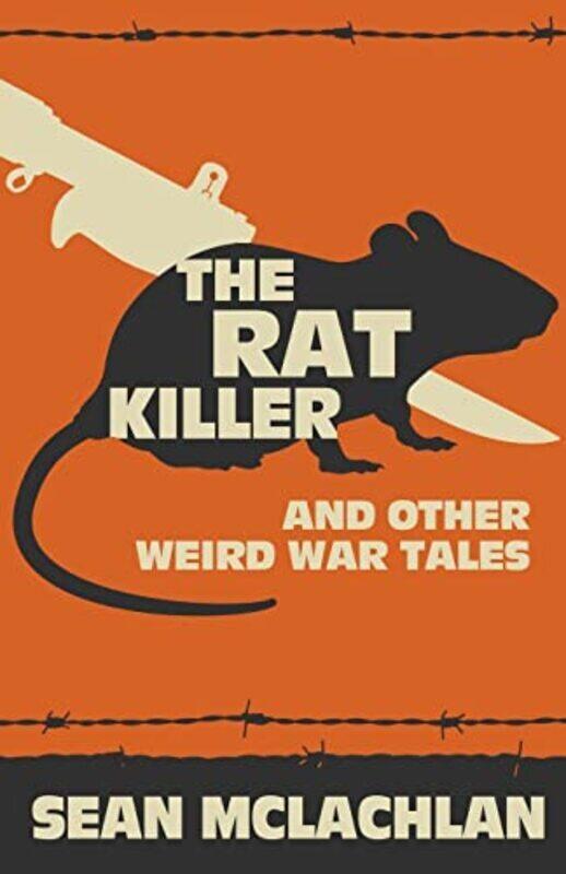 

The Rat Killer and other Weird War Tales by McLachlan, Sean - Paperback