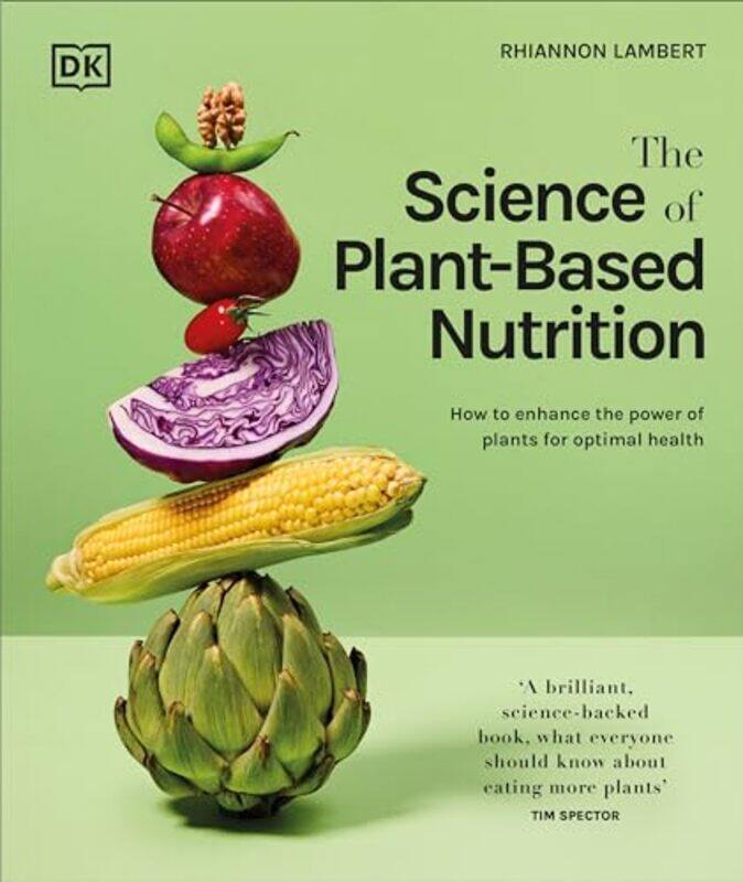 

The Science Of Plantbased Nutrition How To Enhance The Power Of Plants For Optimal Health By Lambert, Rhiannon -Hardcover