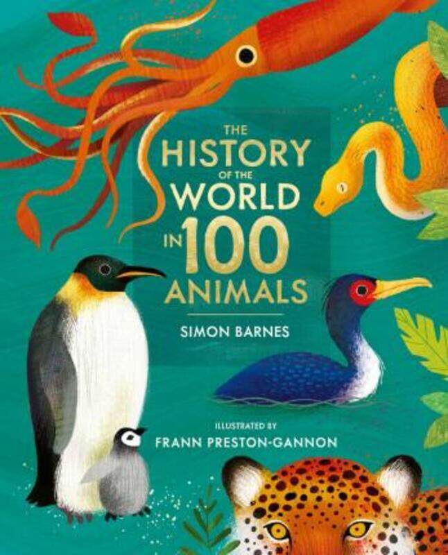 

The History of the World in 100 Animals - Illustrated Edition.Hardcover,By :Barnes, Simon - Preston-Gannon, Frann