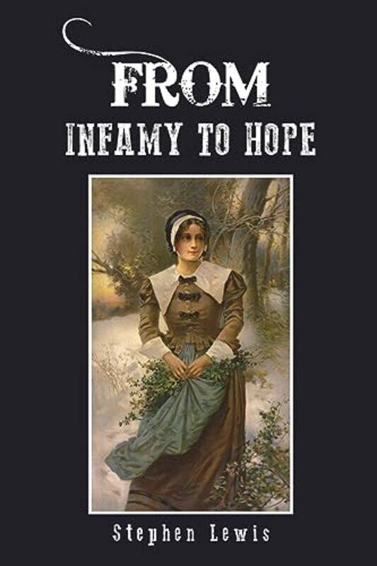 

From Infamy to Hope by Stephen Lewis-Paperback