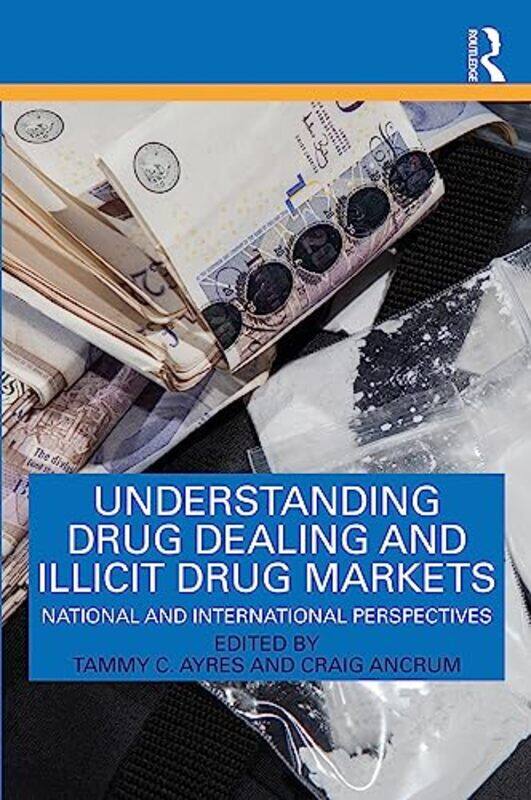 

Understanding Drug Dealing and Illicit Drug Markets by Phil Cope-Paperback