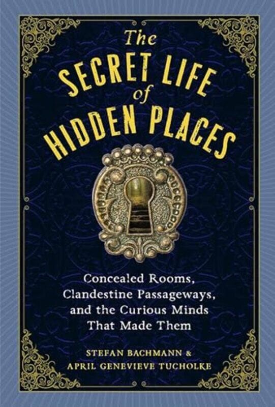

The Secret Life of Secret Places by April Genevieve TucholkeStefan Bachmann -Hardcover