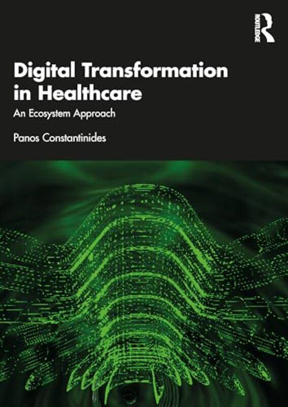 

Digital Transformation in Healthcare by Panos Constantinides-Paperback