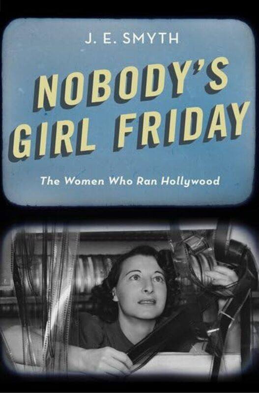 

Nobodys Girl Friday by J E Professor of History, Professor of History, University of Warwick Smyth-Hardcover