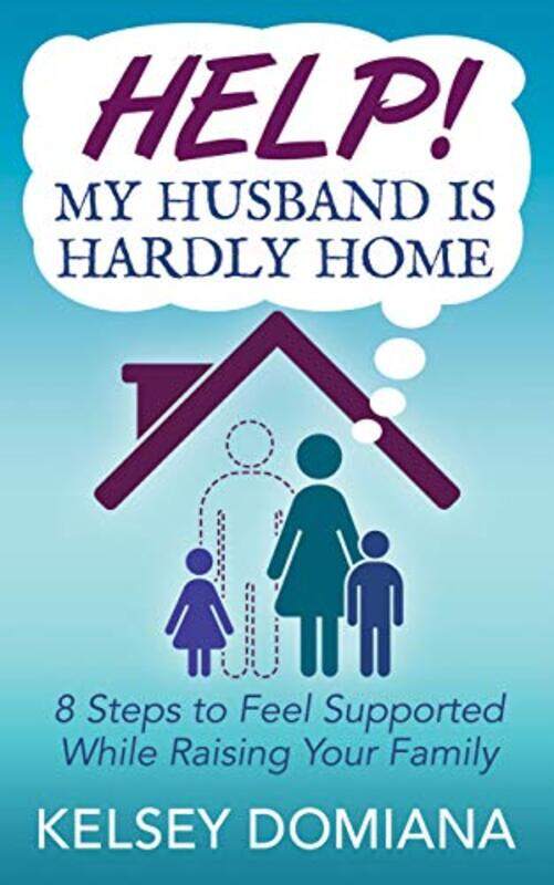 

Help My Husband is Hardly Home by Kelsey Domiana-Paperback