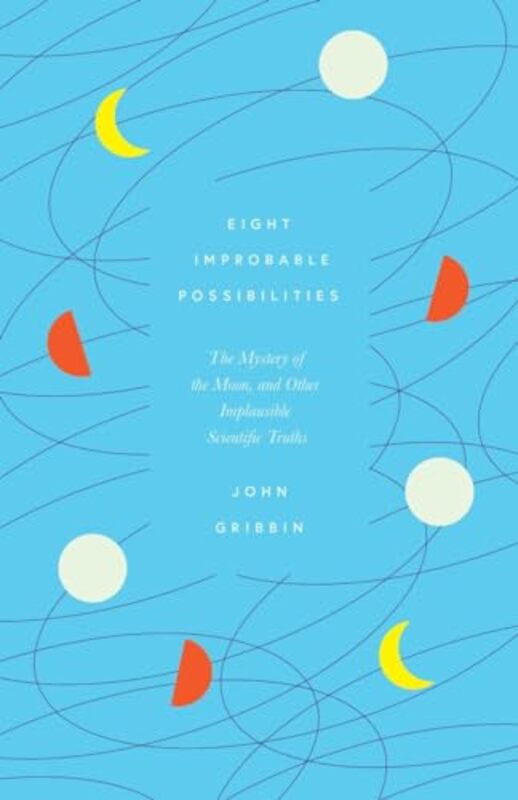 Eight Improbable Possibilities by John Gribbin-Hardcover