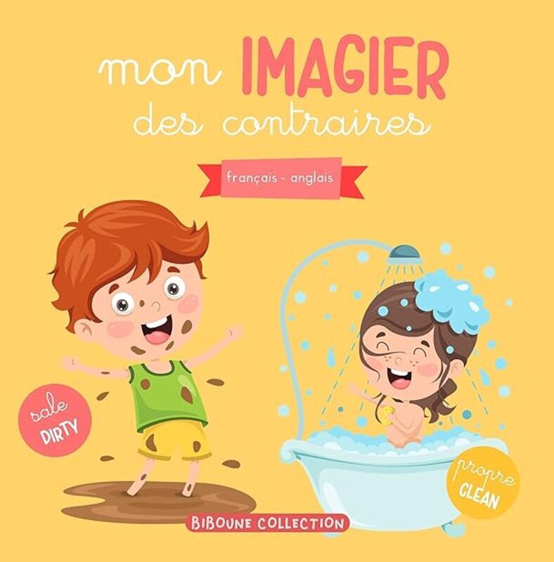 

Mon Imagier Des Contraires Livre Educatif Et Ludique Francaisanglais Pour Enfants Et Toutpetits by Editions Biboune Collection Paperback