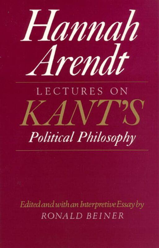 

Lectures On Kants Political Philosophy by Hannah Arendt-Paperback