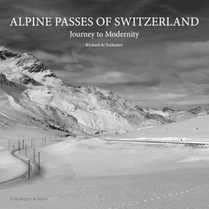 

Alpine Passes of Switzerland by Richard von Tscharner-Hardcover