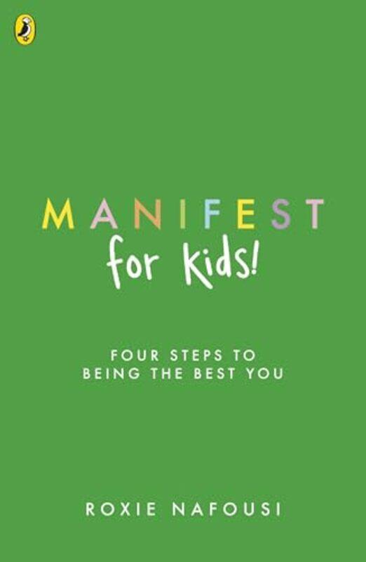 

Manifest For Kids Four Steps To Being The Best You By Nafousi, Roxie - Paperback