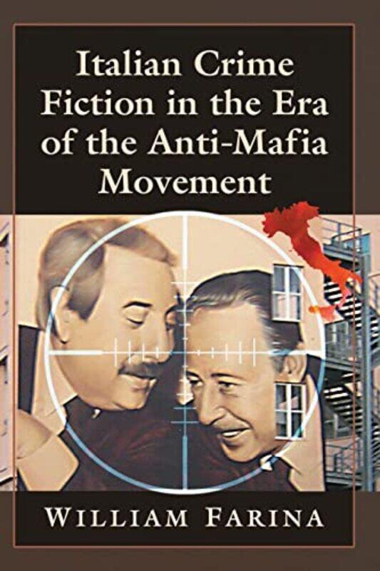 

Italian Crime Fiction in the Era of the AntiMafia Movement by William Farina-Paperback