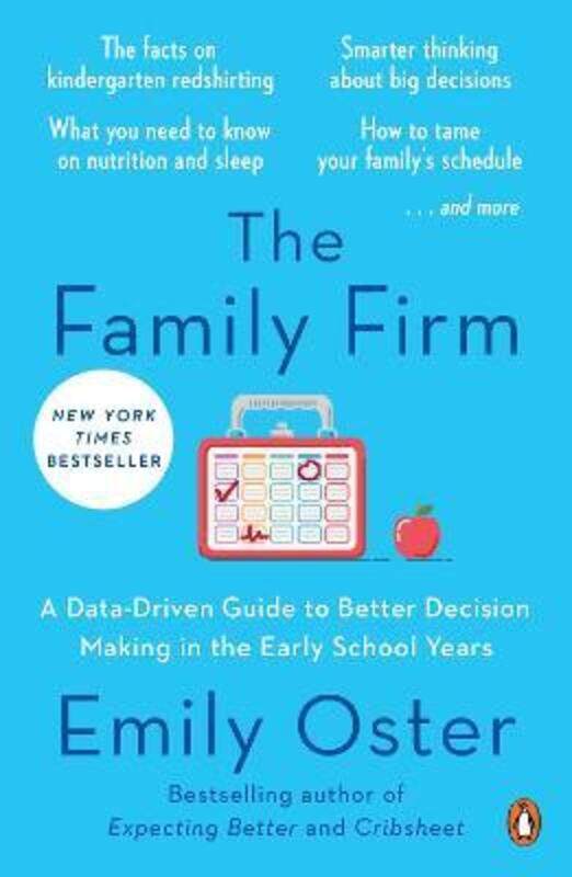 

The Family Firm: A Data-Driven Guide to Better Decision Making in the Early School Years,Paperback, By:Oster, Emily