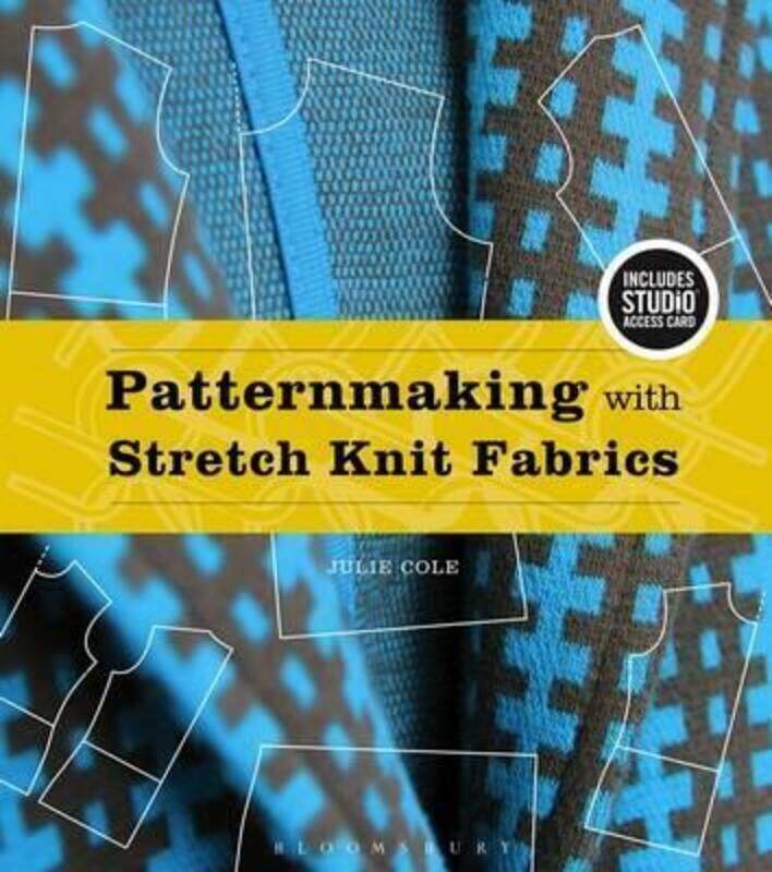 

Patternmaking with Stretch Knit Fabrics: Bundle Book + Studio Access Card,Paperback,ByCole, Julie (Harper College and Mount Mary College, USA)