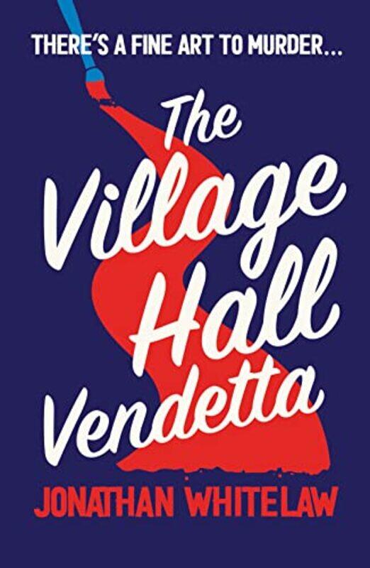 

The Village Hall Vendetta by Jonathan Whitelaw-Paperback