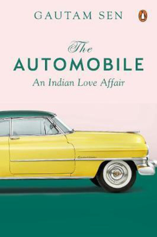 

The Automobile: An Indian Love Affair, Hardcover Book, By: Gautam Sen