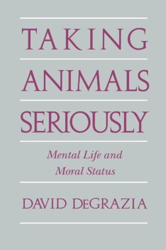 

Taking Animals Seriously by David George Washington University, Washington DC DeGrazia-Paperback