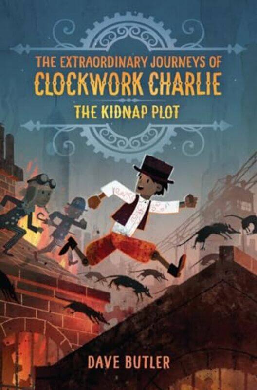 

The Kidnap Plot The Extraordinary Journeys of Clockwork Charlie by Dave Butler-Paperback