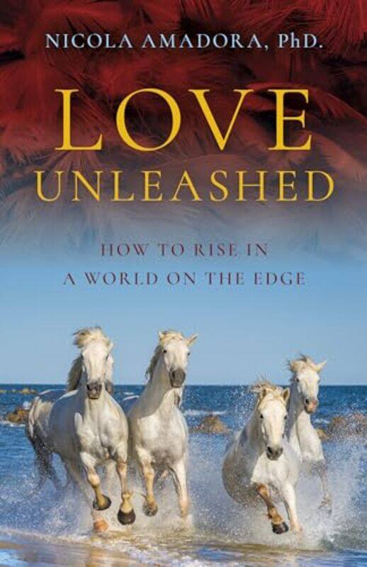 

Love Unleashed by Nicola Amadora, PhD-Paperback
