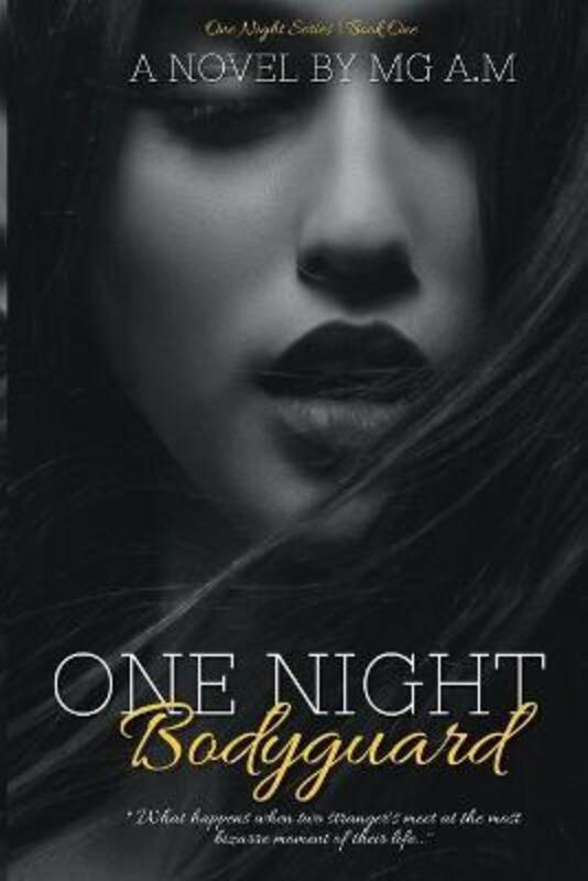 One Night Bodyguard: What happens when two stranger's meet at the most bizarre moment of their life.,Paperback,ByA M