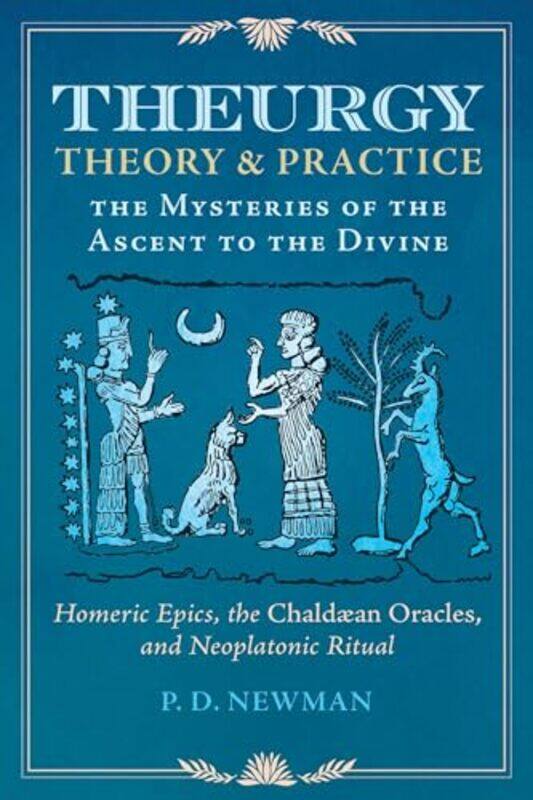 

Theurgy: Theory and Practice by P. D. Newman -Hardcover