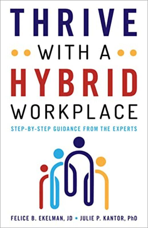 

Thrive with a Hybrid Workplace by Felice EkelmanJulie Kantor-Hardcover