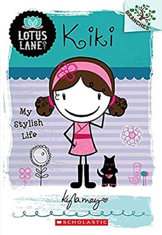 

Kiki: My Stylish Life (A Branches Book: Lotus Lane #1),Paperback,by:Kyla May