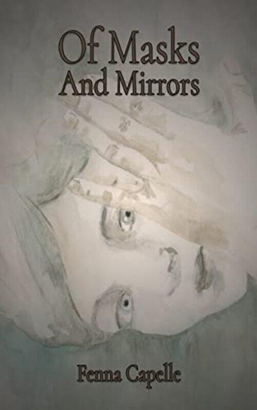 

Of Masks And Mirrors by Fenna Capelle-Paperback