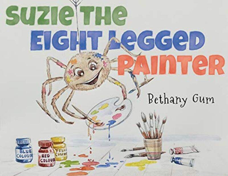 

Suzie The Eight Legged Painter by Bethany Gum-Paperback