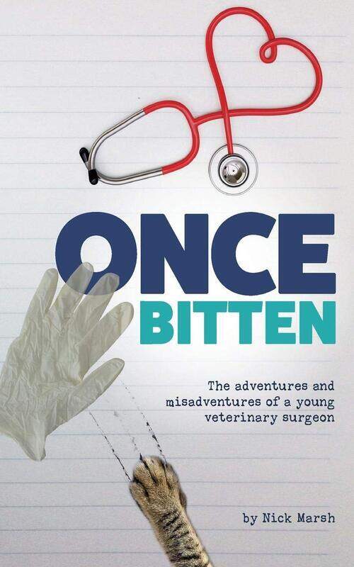 

Once Bitten: The adventures and misadventures of a young veterinary surgeon