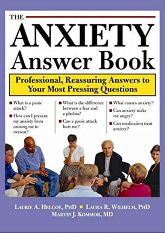 

The Anxiety Answer Book Professional Reassuring Answers To Your Most Pressing Questions by Martin Kommor - Paperback