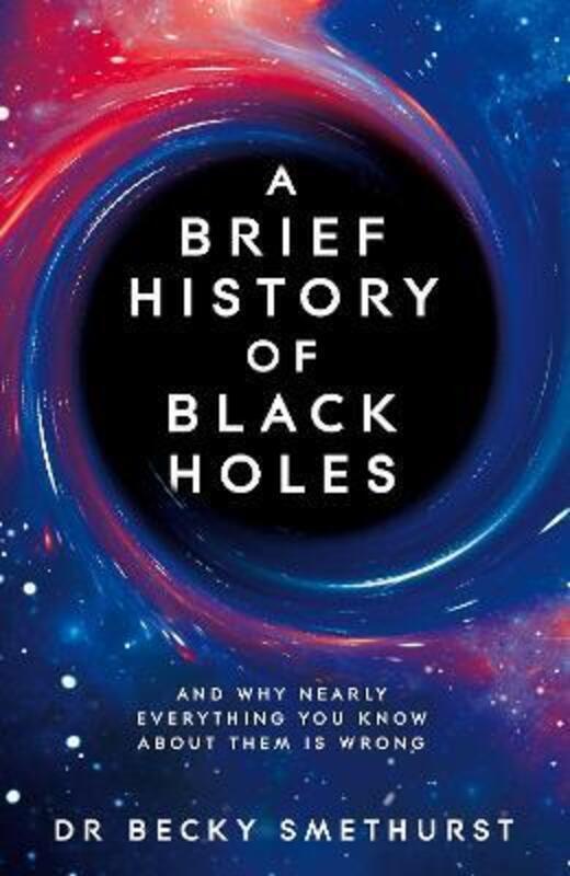 

Brief History of Black Holes.paperback,By :Dr Becky Smethurst