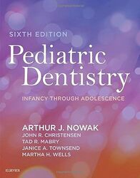 Pediatric Dentistry by Arthur Nowak, DMD (Professor, Departments of Pediatric Dentistry and Pediatrics, Colleges of Dentist Hardcover