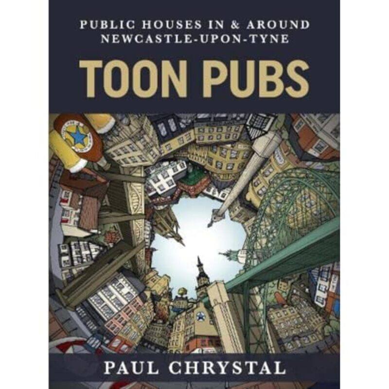 

Toon Pubs Public Houses In and Around NewcastleuponTyne by Paul Chrystal-Paperback