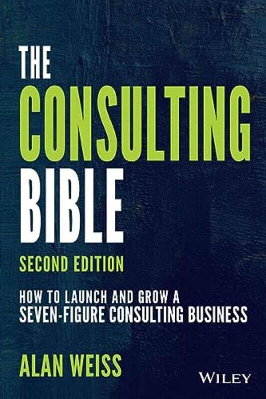

The Consulting Bible by Alan Summit Consulting Group, Inc Weiss-Paperback