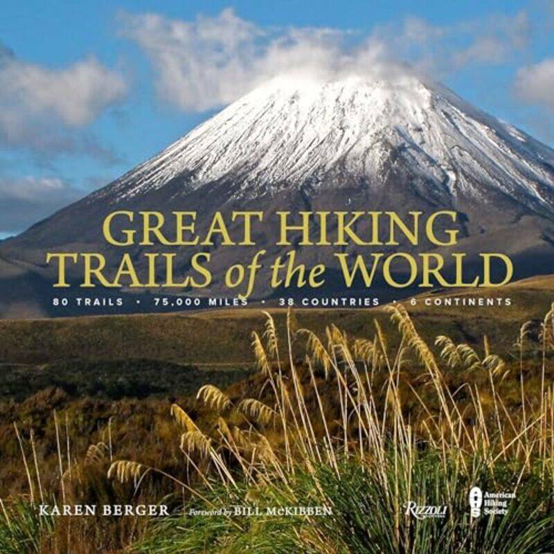 

Great Hiking Trails Of The World 80 Trails 75000 Miles 38 Countries 6 Continents Karen Berger Hardcover