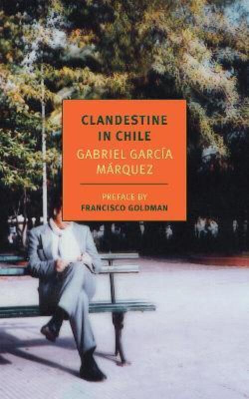 Clandestine in Chile: The Adventures of Miguel Littin (New York Review Books Classics).paperback,By :Gabriel Garcia Marquez