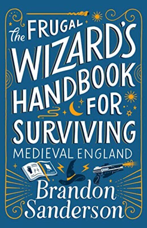 

The Frugal Wizards Handbook For Surviving Medieval England By Sanderson, Brandon -Paperback