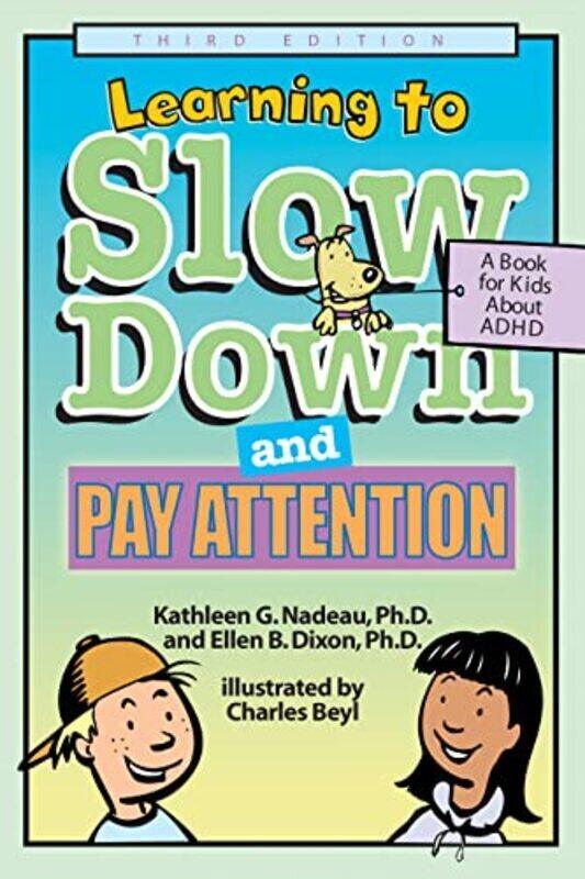 

Learning to Slow Down and Pay Attention A Book for Kids About ADHD by Nadeau, Kathleen G. - Dixon, Ellen B. - Beyl, Charles Paperback