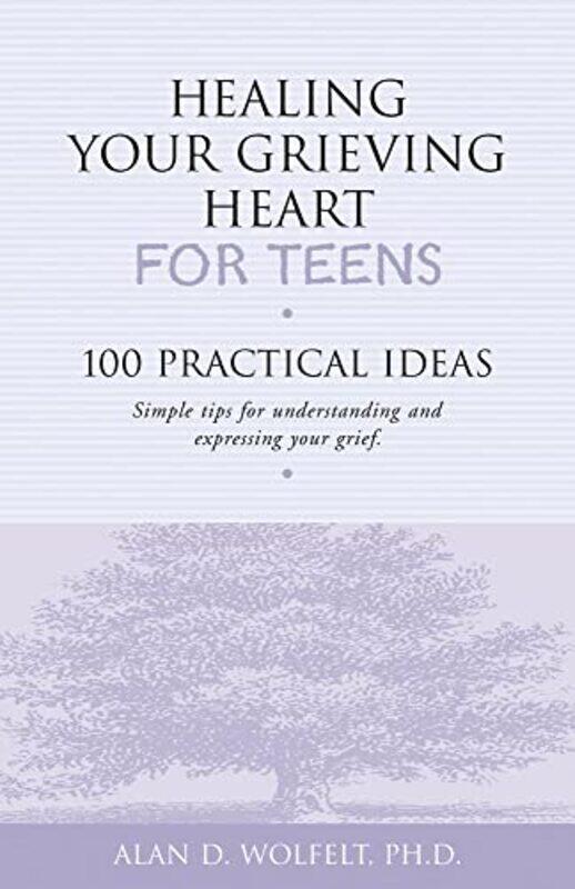 

Healing Your Grieving Heart for Teens by Alan D Wolfelt-Paperback