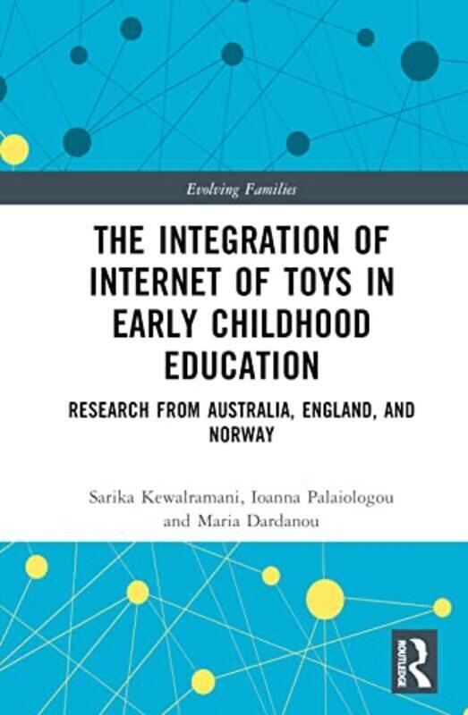 

Integration Of Internet Of Toys In Early Childhood Education by Sarika Kewalramani (Monash University, Australia) Hardcover