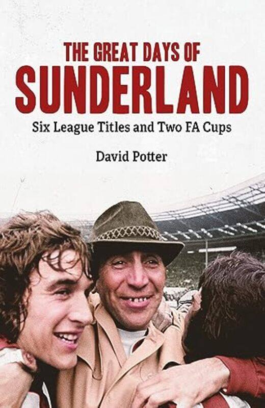 

The Great Days of Sunderland by David Potter-Hardcover