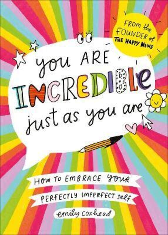 

You Are Incredible Just As You Are: How to Embrace Your Perfectly Imperfect Self,Paperback,ByCoxhead, Emily