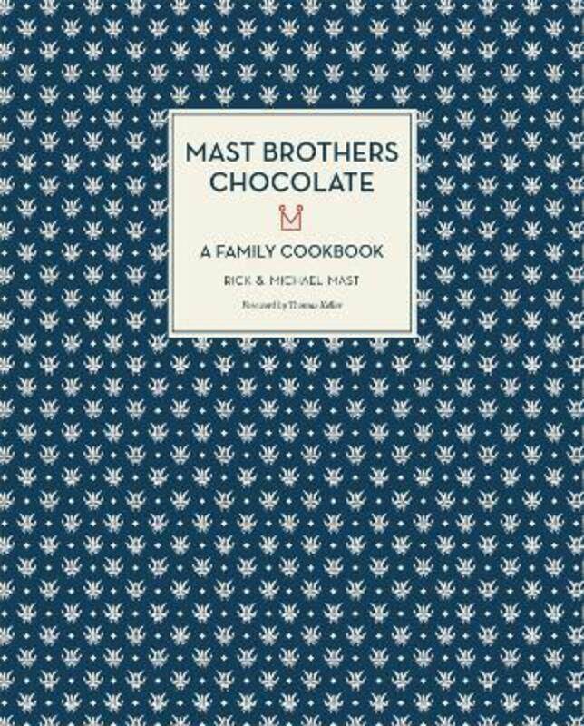 

Mast Brothers Chocolate: A Family Cookbook.Hardcover,By :Rick Mast