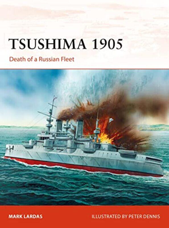 

Tsushima 1905 by Mark LardasPeter Illustrator Dennis-Paperback