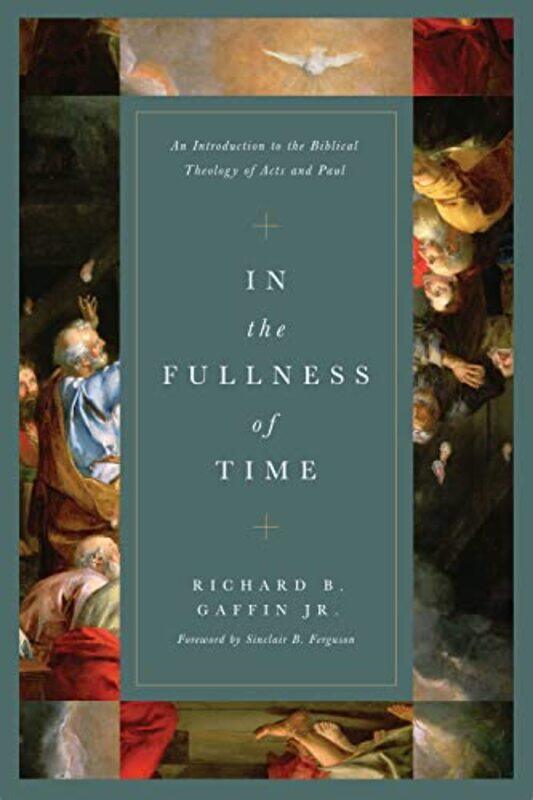 

In the Fullness of Time by Richard B Gaffin Jr-Hardcover