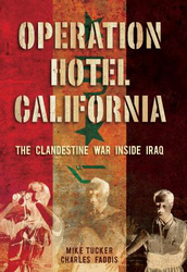 Operation Hotel California: The Clandestine War Inside Iraq, Hardcover Book, By: Mike Tucker